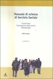 Manuale di scienza del servizio sociale. Vol. 1: Conoscenza, teorizzazione della prassi, metodologia.