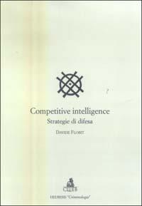 Competitive intelligence. Strategia di difesa - Davide Florit - Libro CLUEB 2004, Heuresis. Criminologia | Libraccio.it