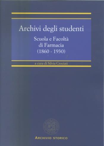 Archivi degli studenti. Scuola e Facoltà di farmacia (1860-1930)  - Libro CLUEB 2022, Strumenti e documenti | Libraccio.it