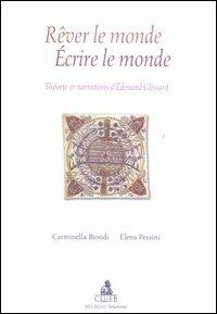 Rêver le monde. Écrire le monde. Théorie et narrations d'Edouard Glissant - Carminella Biondi, Elena Pessini - Libro CLUEB 2004, Heuresis. Strumenti. Materiali didattici | Libraccio.it