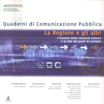 La Regione e gli altri. L'insieme delle relazioni esterne e la rete dei punti di contatto  - Libro CLUEB 2004, Quaderni di comunicazione pubblica | Libraccio.it