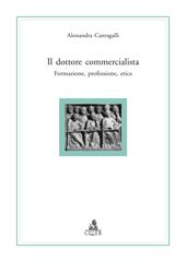 Il dottore commercialista. Formazione, professione, etica.