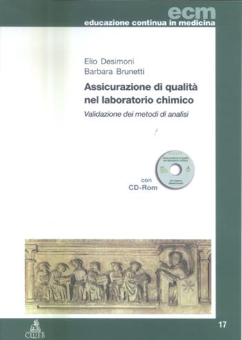 Assicurazione di qualità nel laboratorio chimico. Validazione dei metodi di analisi. Con CD-ROM - Elio Desimoni, Barbara Brunetti - Libro CLUEB 2004, Educazione continua in medicina | Libraccio.it