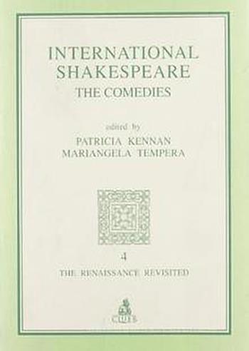 International Shakespeare. The Comedies  - Libro CLUEB 2004, The Renaissance revisited | Libraccio.it