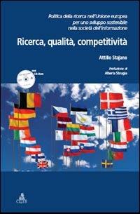 Ricerca, qualità, competitività. Politica della ricerca nell'Unione Europea per uno sviluppo sostenibile nella società dell'informazione - Attilio Stajano - Libro CLUEB 2004 | Libraccio.it