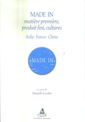 Made in. Matière première, produit fini, cultures. Italie, France, Chine