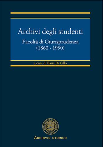 Archivi degli studenti. Facoltà di giurisprudenza (1860-1930)  - Libro CLUEB 2022, Strumenti e documenti | Libraccio.it
