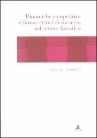Dinamiche competitive e fattori critici di successo nel settore fieristico - Simone Ferriani - Libro CLUEB 2004 | Libraccio.it