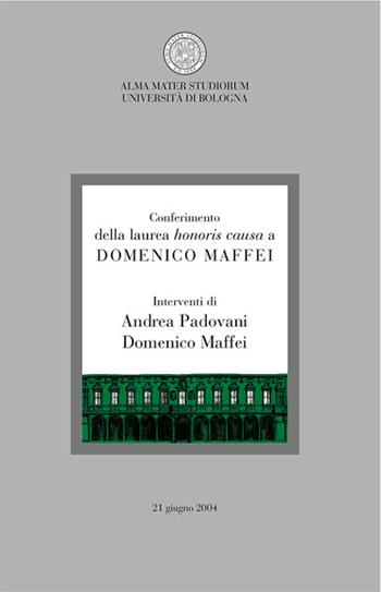 Conferimento della laurea honoris causa a Domenico Maffei - Andrea Padovani, Domenico Maffei - Libro CLUEB 2022, Calende | Libraccio.it