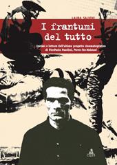 I frantumi del tutto. Ipotesi e letture dell'ultimo progetto cinematografico di Pier Paolo Pasolini: Porno-teo-kolossal