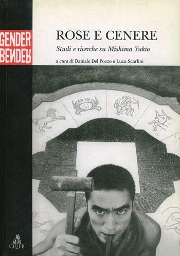 Rose e cenere. Studi e ricerche su Mishima Yukio  - Libro CLUEB 2022 | Libraccio.it