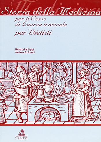 Storia della medicina per il corso di laurea triennale per dietisti - Donatella Lippi, Andrea Conti - Libro CLUEB 2004 | Libraccio.it