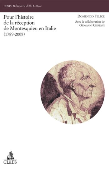 Pour l'histoire de la réception de Montesquieu en Italie (1789-2005) - Domenico Felice, Giovanni Cristani - Libro CLUEB 2006, Lexis. Biblioteca delle lettere | Libraccio.it