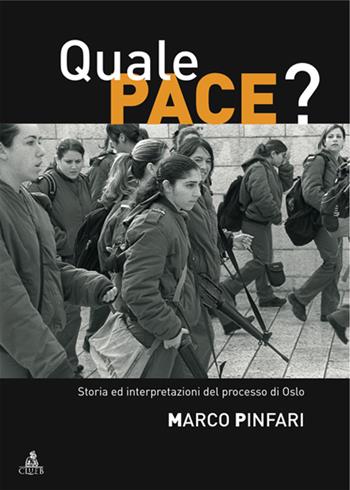Quale pace? Storia ed interpretazioni del processo di Oslo - Marco Pinfari - Libro CLUEB 2006, Global | Libraccio.it