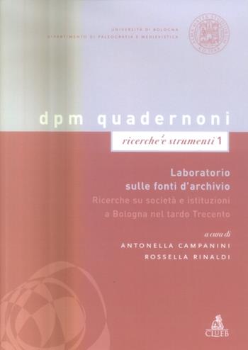 Laboratorio sulle fonti d'archivio. Ricerche su società e istituzioni a Bologna nel tardo Trecento  - Libro CLUEB 2005, Quad. Dip. paleografia. Ricerche e strum. | Libraccio.it