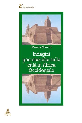 Indagini geo-storiche sulla città in Africa occidentale - Marzia Marchi - Libro CLUEB 2005, Heuresis. Scienze storiche | Libraccio.it