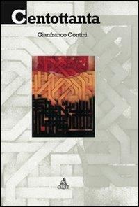 Centottanta - Gianfranco Contini - Libro CLUEB 2006, Fuori collana | Libraccio.it
