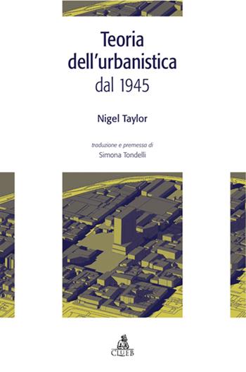 Teoria dell'urbanistica dal 1945 - Nigel Taylor - Libro CLUEB 2006, Documenti e ric. Ist. archit. ur. Bo | Libraccio.it