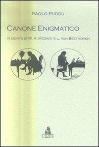 Canone enigmatico. In morte di W. A. Mozart e L. van Beethoven - Paolo Puddu - Libro CLUEB 2006 | Libraccio.it