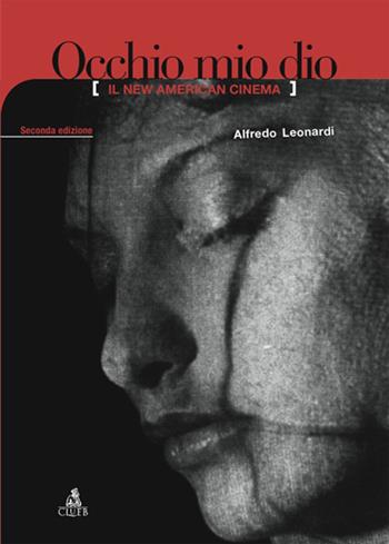 Occhio mio dio. Il new american cinema - Alfredo Leonardi - Libro CLUEB 2006 | Libraccio.it