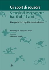 Gli sport di squadra. Strategie di insegnamento tra i 6 ed i 15 anni. Un approccio cognitivo-semiocinetico