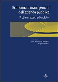 Economia e management dell'azienda pubblica. Problemi storici ed evolutivi - Leda Matteuzzi Mazzoni, Angelo Paletta - Libro CLUEB 2006 | Libraccio.it