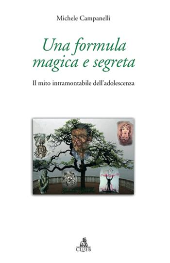 Una formula magica e segreta. Il mito intramontabile dell'adolescenza - Michele Campanelli - Libro CLUEB 2006 | Libraccio.it