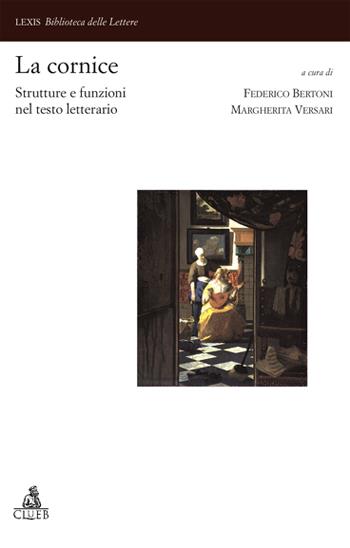 La cornice. Strutture e funzioni del testo letterario  - Libro CLUEB 2006, Lexis. Biblioteca delle lettere | Libraccio.it