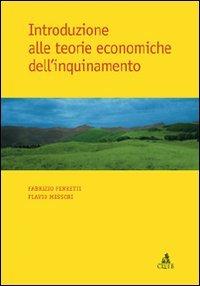 Introduzione alle teorie economiche dell'inquinamento - Fabrizio Ferretti, Flavio Messori - Libro CLUEB 2008, Fuori collana | Libraccio.it