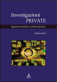 Investigazioni private. Quadro normativo e ambiti operativi - Federico Cioli - Libro CLUEB 2007, Heuresis. Criminologia | Libraccio.it