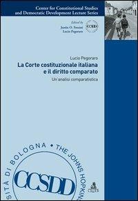 La Corte costituzionale italiana e il diritto comparato. Un'analisi comparatistica - Lucio Pegoraro - Libro CLUEB 2006, Collana del CCSDD | Libraccio.it