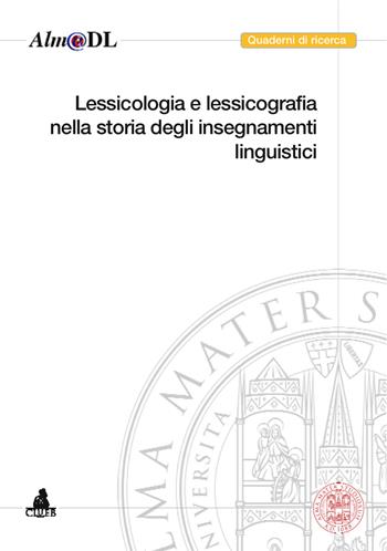 Lessicologia e lessicografia nella storia degli insegnamenti linguistici  - Libro CLUEB 2003, Quaderni del Cirsil | Libraccio.it