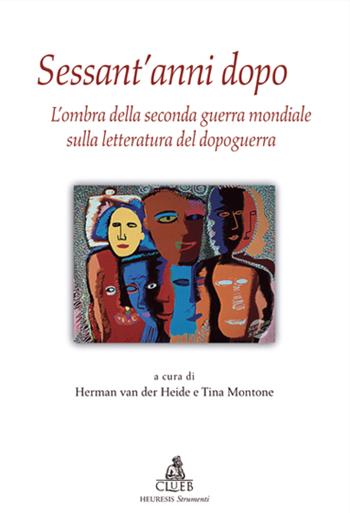 Sessant'anni dopo. L'ombra della seconda guerra mondiale sulla letteratura del dopoguerra  - Libro CLUEB 2022 | Libraccio.it