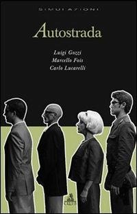 Autostrada - Carlo Lucarelli, Marcello Fois, Luigi Gozzi - Libro CLUEB 2006, Simulazioni | Libraccio.it