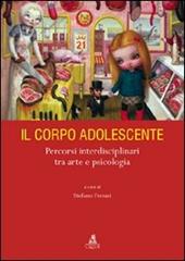 Il corpo adolescente. Percorsi interdisciplinari tra arte e psicologia