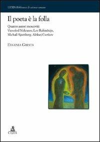 Il poeta è la folla. Quattro autori moscoviti: Vsevolod Nekrasov, Lev Rubinstejn, Michail Ajzenberg, Aleksej Cvetkov - Eugenia Gresta - Libro CLUEB 2007 | Libraccio.it