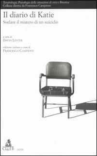 Il diario di Katie. Svelare il mistero di un suicidio  - Libro CLUEB 2022, Lexis. Tanatologia | Libraccio.it