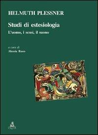 Studi di estesiologia. L'uomo, i sensi, il suono - Helmuth Plessner - Libro CLUEB 2007, Relazioni e significati. Testi | Libraccio.it