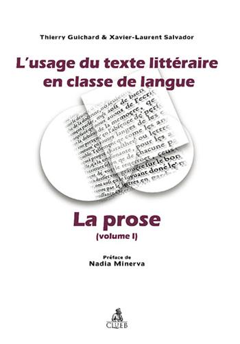 L'usage du texte litèraire en classe de langue. Vol. 1: La prose - Thierry Guichard, Xavier-Laurent Salvador - Libro CLUEB 2007 | Libraccio.it