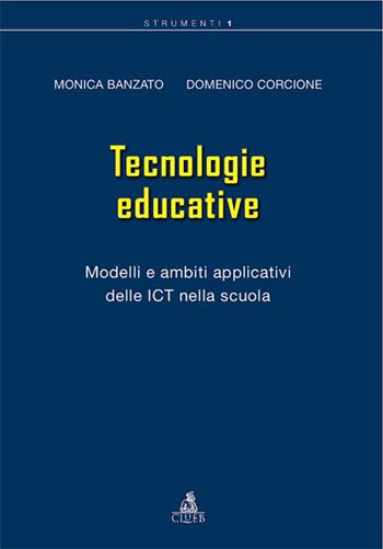 Tecnologie educative. Modelli e ambiti applicativi delle ICT nella scuola - Monica Banzato, Domenico Corcione - Libro CLUEB 2007, Heuresis. Scienze dell'educaz. Strumenti | Libraccio.it