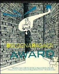 Bologna Ragazzi Award. Quarant'anni di premi della Fiera del libro per Ragazzi in Biblioteca Sala Borsa  - Libro CLUEB 2007 | Libraccio.it