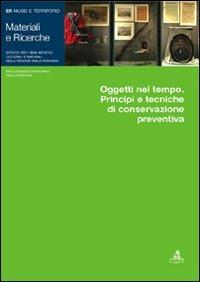 Oggetti nel tempo. Principi e tecniche di conservazione preventiva  - Libro CLUEB 2007 | Libraccio.it