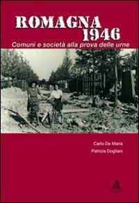 Romagna 1946. Comuni e società alla prova delle urne - Carlo De Maria, Patrizia Dogliani - Libro CLUEB 2007, Passato futuro | Libraccio.it