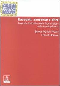 Racconti, nonsense ed altro. Proposte di didattica della lingua inglese nella scuola primaria - Sylvia Adrian Notini, Fabiola Isidori - Libro CLUEB 2007, Manuali e antologie | Libraccio.it