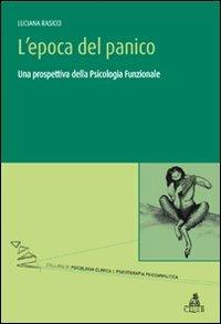 L'epoca del panico. Una prospettiva della psicologia funzionale - Luciana Rasicci - Libro CLUEB 2011, Psicologia clinica e psicoterapia psicoa. | Libraccio.it