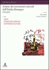Atlante dei movimenti culturali contemporanei dell'Emilia-Romagna. 1968-2007. Vol. 3: Arti.  - Libro CLUEB 2007, Lexis. Biblioteca delle lettere | Libraccio.it