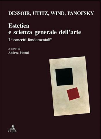 Estetica e scienza generale dell'arte. I concetti fondamentali - Max Dessoir, Emil Utitz, Erwin Panofsky - Libro CLUEB 2007, Relazioni e significati. Testi | Libraccio.it