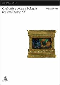 Oreficerie e potere a Bologna nei secoli XIV e XV - Raffaella Pini - Libro CLUEB 2007, Lexis. Biblioteca delle arti | Libraccio.it