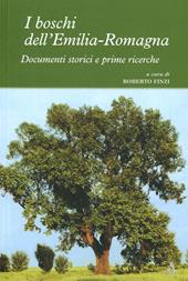 I boschi dell'Emilia Romagna. Documenti storici e prime ricerche