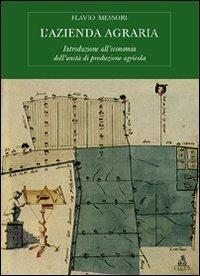 L'azienda agraria. Introduzione all'economia dell'unità di produzione agricola - Flavio Messori - Libro CLUEB 2007 | Libraccio.it